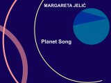 Margareta Jelic, Planet Song