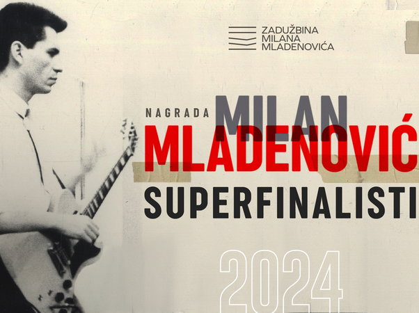 Superfinalisti nagrade Milan Mladenović za 2024.